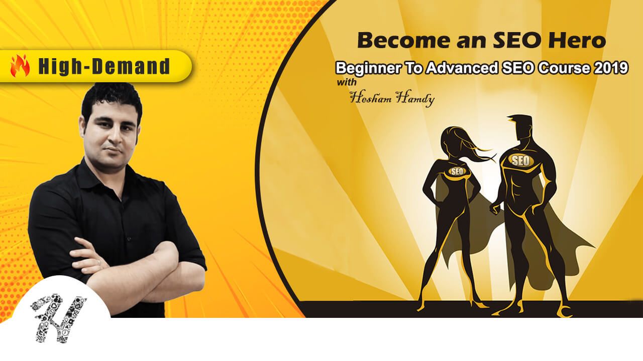 Become an SEO Hero: Beginner To Advanced SEO Course 2019 - heshamhamdy,net